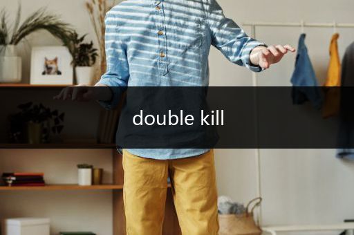 double kill